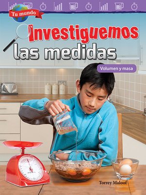 cover image of Tu mundo Investiguemos las medidas: Volumen y masa